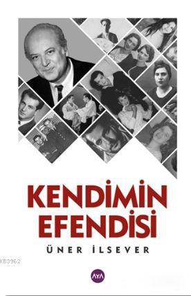 Kendimin Efendisi | Üner İlsever | Aya Kitap