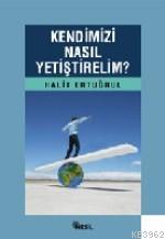 Kendimizi Nasıl Yetiştirelim | Halit Ertuğrul | Nesil Yayınları