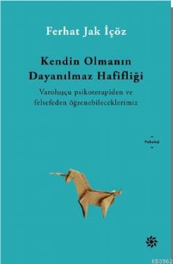 Kendin Olmanın Dayanılmaz Hafifliği | Ferhat Jak İçöz | Doğan Novus Ya