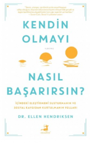 Kendin Olmayı Nasıl Başarırsın? | Ellen Hendriksen | Olimpos Yayınları