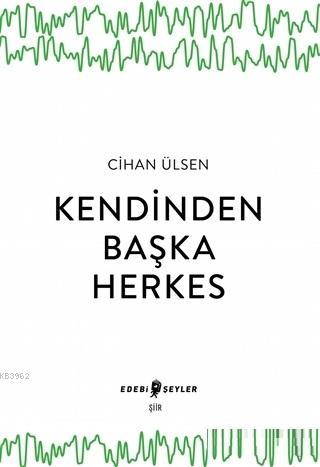 Kendinden Başka Herkes | Cihan Ülsen | Edebi Şeyler