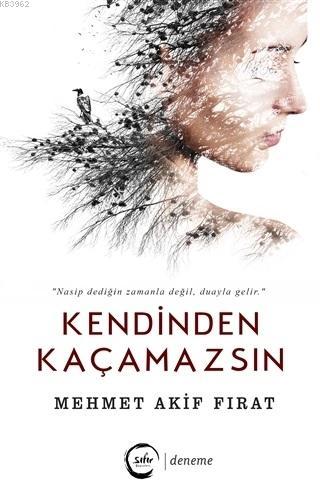 Kendinden Kaçamazsın | Mehmet Akif Fırat | Sıfır Yayınları