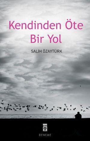 Kendinden Öte Bir Yol | Salih Özaytürk | Timaş Yayınları