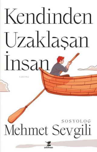 Kendinden Uzaklaşan İnsan | Mehmet Sevgili | Çalıkuşu Yayınları