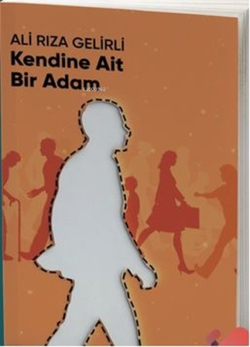 Kendine Ait Bir Adam | Ali Rıza Gelirli | Klaros Yayınları