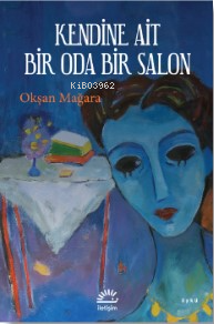 Kendine Ait Bir Oda Bir Salon | Okşan Mağara | İletişim Yayınları