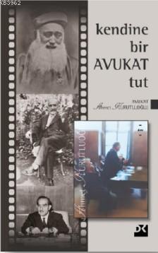 Kendine Bir Avukat Tut | Ahmet Kurutluoğlu | Doğan Kitap