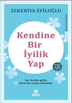 Kendine Bir İyilik Yap | Zekeriya Efiloğlu | Hayat Yayınları