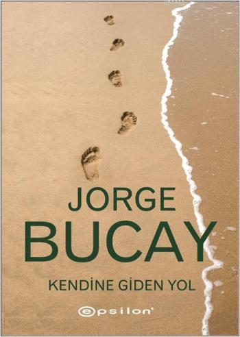 Kendine Giden Yol | Jorge Bucay | Epsilon Yayınevi