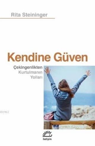 Kendine Güven; Çekingenlikten Kurtulmanın Yolları | Rita Steininger | 