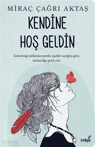 Kendine Hoş Geldin | Miraç Çağrı Aktaş | İndigo Kitap