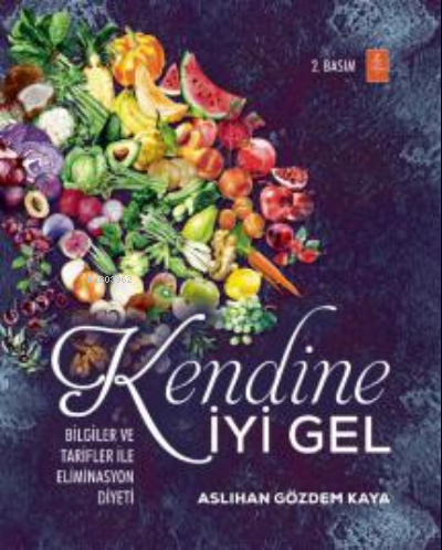 Kendine İyi Gel: Bilgiler ve Tarifler ile Eliminasyon Diyeti | Aslıhan