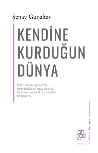 Kendine Kurduğun Dünya;İnsanın Kendisini Yaşanabilecek Büyük Üzüntüler