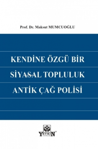 Kendine Özgü Bir Siyasal Topluluk Antik Çağ Polisi | Maksut Mumcuoğlu 