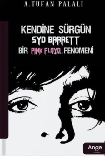 Kendine Sürgün Syd Barrett Bir Pink Floyd Fenomeni | A. Tufan Palalı |