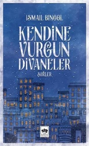 Kendine Vurgun Divaneler | İsmail Bingöl | Ötüken Neşriyat