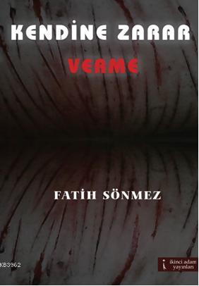 Kendine Zarar Verme | Fatih Sönmez | İkinci Adam Yayınları