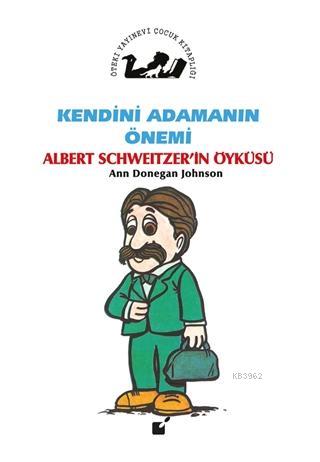 Kendini Adamanın Önemi - Albert Schweitzer'in Öyküsü | Ann Donegan Joh