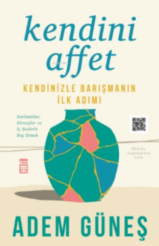 Kendini Affet;Kendinizle Barışmanın İlk Adımı | Adem Güneş | Timaş Yay