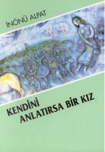 Kendini Anlatırsa Bir Kız | İnönü Alpat | Belge Yayınları