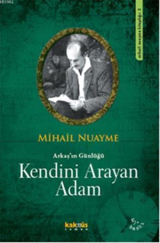 Kendini Arayan Adam; Arkaş'ın Günlüğü | Mihail Nuayme | Kaknüs Yayınla