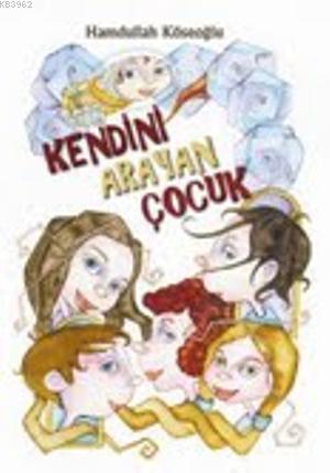 Kendini Arayan Çocuk | Hamdullah Köseoğlu | Tudem Yayınları - Kültür