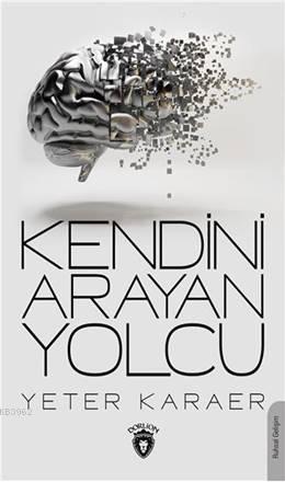 Kendini Arayan Yolcu | Yeter Karaer | Dorlion Yayınevi