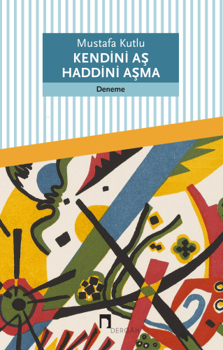 Kendini Aş Haddini Aşma | Mustafa Kutlu | Dergah Yayınları