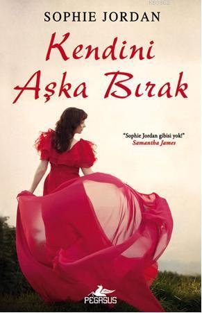 Kendini Aşka Bırak | Sophie Jordan | Pegasus Yayıncılık