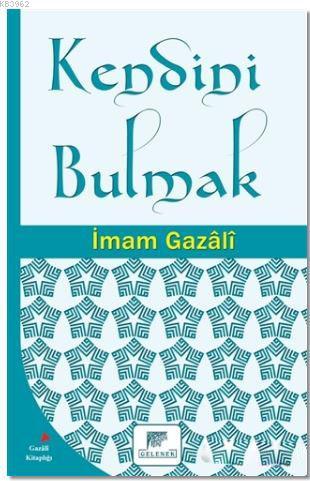 Kendini Bulmak | İmam Ebi Hamid el-Gazalî | Gelenek Yayıncılık