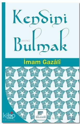 Kendini Bulmak | İmam Ebi Hamid el-Gazalî | Gelenek Yayıncılık