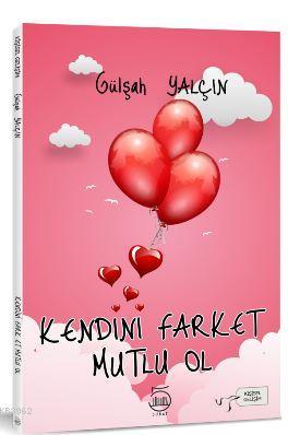 Kendini Farket Mutlu Ol | Gülşah Özçelik Yalçın | 5 Şubat Yayınları