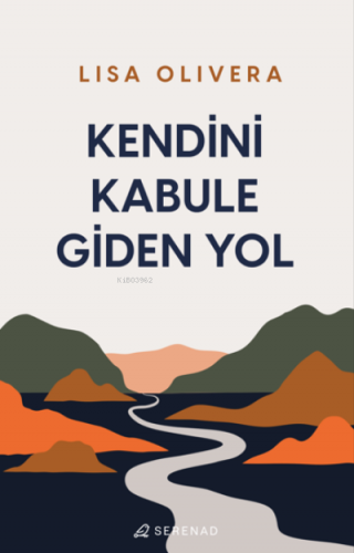 Kendini Kabule giden Yol | Lisa Olivera | Serenad Yayınevi