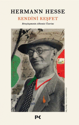 Kendini Keşfet Bireyleşmenin Albenisi Üzerine | Hermann Hesse | Profil