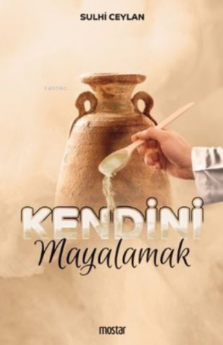 Kendini Mayalamak | Sulhi Ceylan | Mostar Yayınları