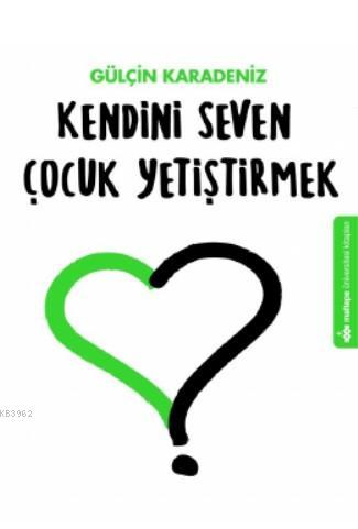 Kendini Seven Çocuk Yetiştirmek | Gülçin Karadeniz | Maltepe Üniversit