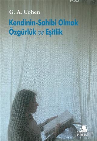 Kendinin-sahibi Olmak Özgürlük Ve Eşitlik | G. A. Cohen | Epos Yayınla