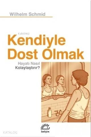 Kendiyle Dost Olmak Hayatı Nasıl Kolaylaştırır? | Wilhelm Schmid | İle