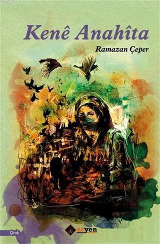 Kene Anahita | Ramazan Çeper | Aryen Yayınları