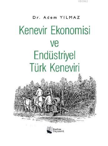 Kenevir Ekonomisi ve Endüstriyel Türk Keneviri | Adem Yılmaz | Karina 