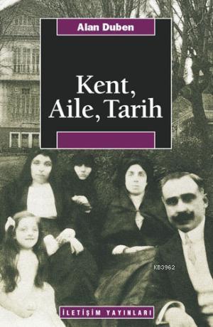 Kent, Aile, Tarih | Alan Duben | İletişim Yayınları