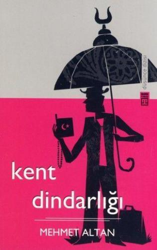 Kent Dindarlığı | Mehmet Altan | Timaş Yayınları