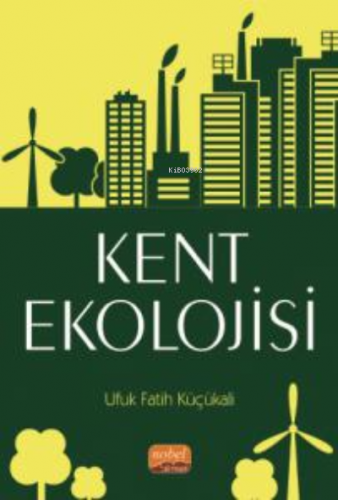 Kent Ekolojisi | Ufuk Fatih Küçükali | Nobel Bilimsel Eserler