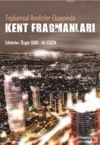 Kent Fragmanları; Toplumsal Analiz Ekseninde | Kolektif | Phoenix Yayı