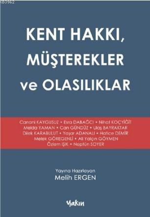 Kent Hakkı, Müşterekler ve Olasılıklar | Melih Ergen | Yakın Kitabevi 