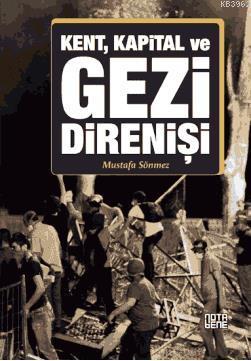 Kent, Kapital ve Gezi Direnişi | Mustafa Sönmez | Nota Bene Yayınları