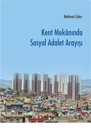 Kent Mekanında Sosyal Adalet Arayışı | Mehmet Çakır | Detay Yayınları