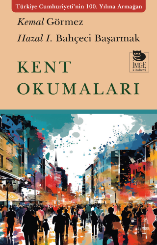 Kent Okumaları | Kemal Görmez | İmge Kitabevi Yayınları