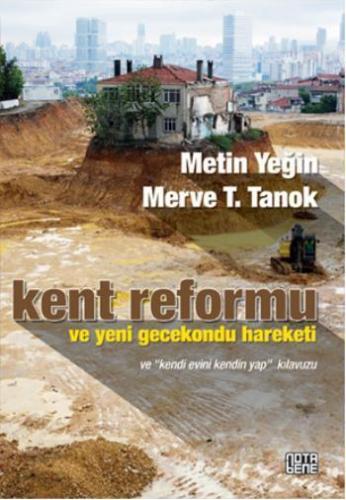 Kent Reformu ve Yeni Gecekondu Hareketi; Ve "Kendi Evini Kendin Yap" K