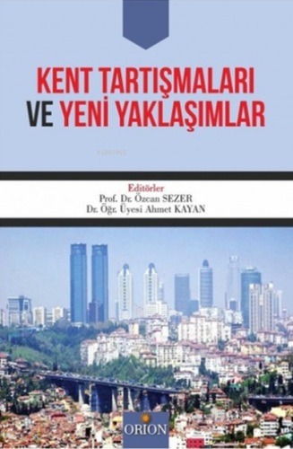 Kent Tartışmaları ve Yeni Yaklaşımlar | Ahmet Kayan | Orion Kitabevi